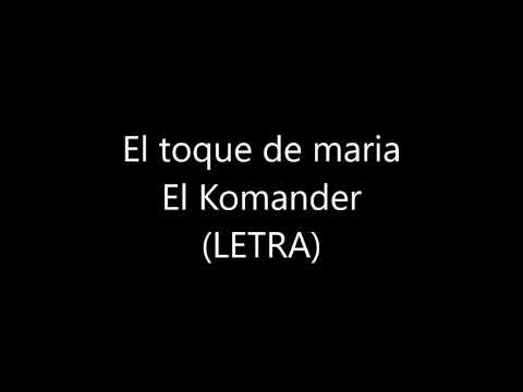 El Toque De María - El Komander (LETRA)
