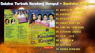 Download lagu SELEKSI TERBAIK KENDANG KEMPUL - BANTALAN TANGANE - KEMBANG GALENGAN - NYULAYANI JANJI mp3