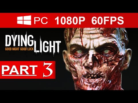 Dying Light Gameplay Walkthrough Part 3 [1080p HD MAX Settings](60 FPS) - No Commentary.