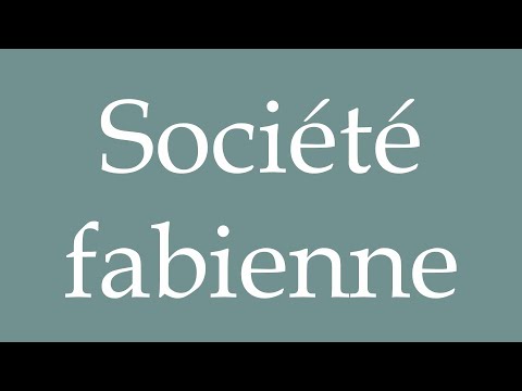 How to Pronounce ''Société fabienne'' (Fabian Society) Correctly in French