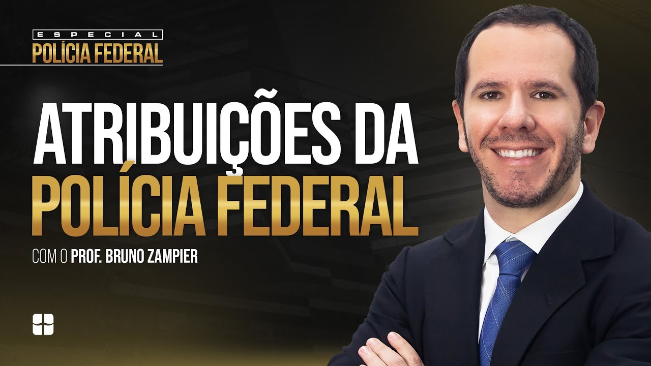 Atribuições da Polícia Federal | Prof. Bruno Zampier, Delegado de Polícia Federal e Doutor