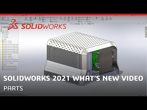 What's New in SOLIDWORKS 2021 - Parts