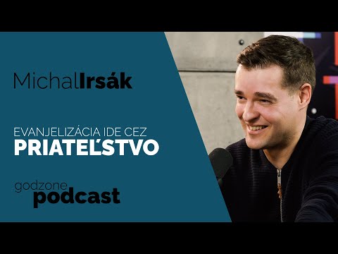 EVANJELIZÁCIA IDE CEZ PRIATEĽSTVO - MICHAL IRSÁK | GODZONE PODCAST FLEŠBEKY