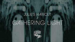 Julie's Haircut - Gathering Light