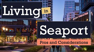 Living in Seaport, Boston, MA | Pros and Considerations