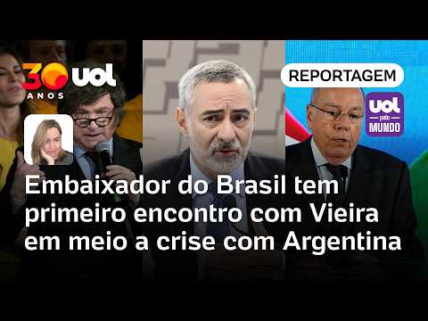 Crise com Argentina: Embaixador volta ao Brasil, encontra com Vieira e tem dia de retorno indefinido