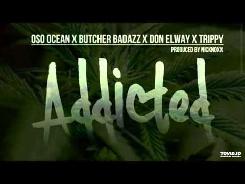 The Butcher - Addicted Ft. Oso Ocean, Don Elway & Trippy