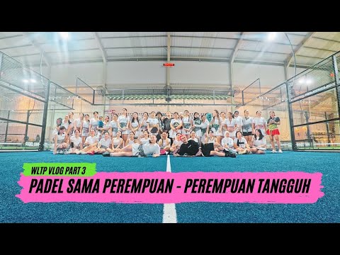 PADEL WITH STRONG WOMEN | WLTP VLOG PART 3