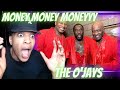 I NEVER KNEW THE O JAYS FOR THE LOVE OF MONEY REACTION