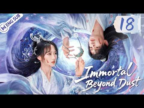 Immortal Beyond Dust EP18 | To Bring Her Back, He Hunts Lost Souls—Their Love Defies Heaven and Fate