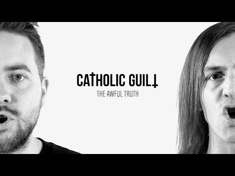 Catholic Guilt - The Awful Truth [Official]