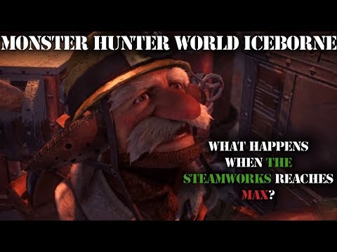 MHW Iceborne What Happens When The Steamworks Reaches Max?