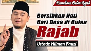 Download lagu Rajab: Bulan mulia untuk hati yang penuh dosa ~ Ustadz Hilman Fauzi Terbaru mp3