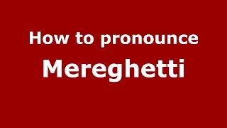 How to pronounce Mereghetti