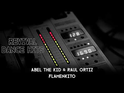 Abel The Kid & Raul Ortiz - Flamenkito [HQ]
