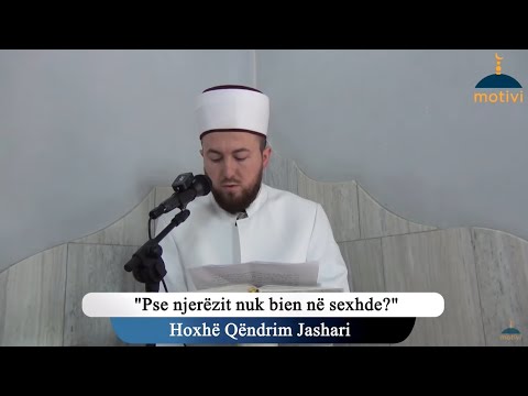 Pse njerëzit nuk bien në sexhde?  - Xhumaja 10.12.2021