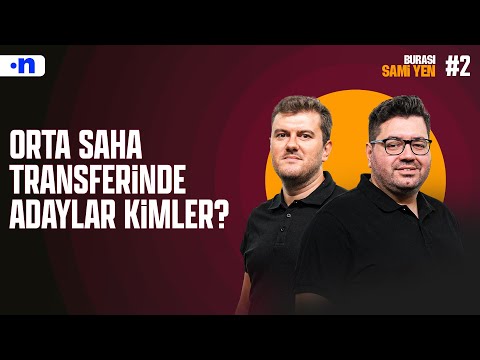 Ugarte, Zakaria, Hakan, Cisse... Orta saha transferinde doğru isim kim? | Sinan Yılmaz, Berk Göl