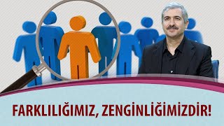 Dr. Burhan SABAZ - Farklılığımız, zenginliğimizdir!