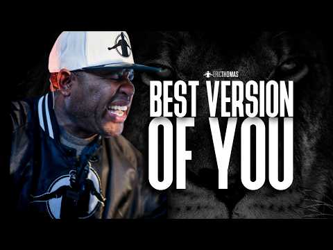 How To Be The BEST VERSION Of YOU!!! Eric Thomas Motivation