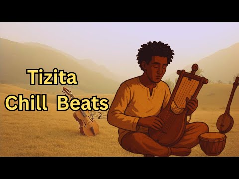 Best Relaxing Ethiopian Tizita Chill Beats | ምርጥ ክላሲካል 2025🌿