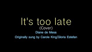 It's too late - Gloria Estefan (Cover) - Diane de Mesa