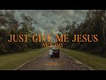Just Give Me Jesus | Nick Day | Bethany Music