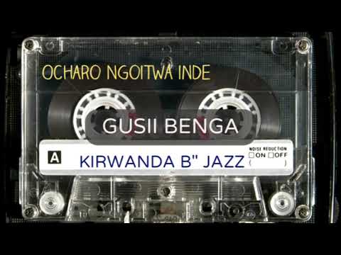 Ocharo Ingoitwa inde by Ocharo Maina of Kirwanda B" Jazz