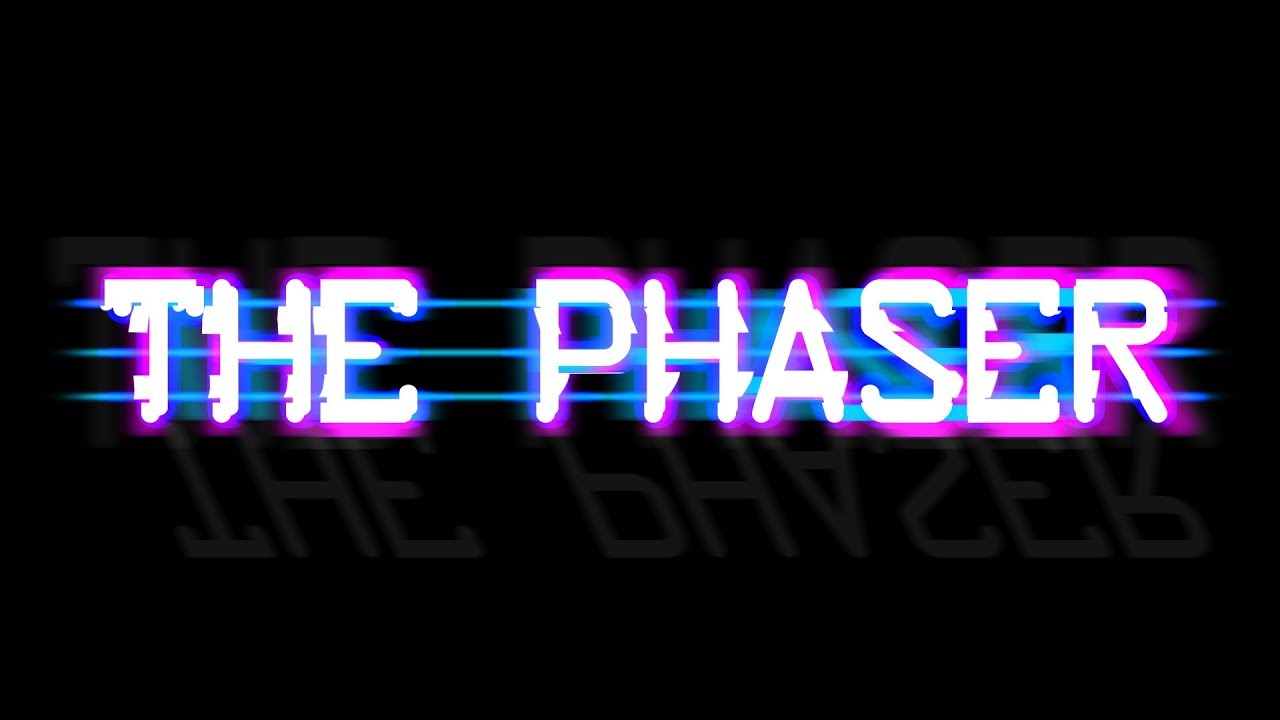 The Phaser - Intro Credits