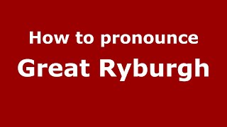 How to pronounce Great Ryburgh