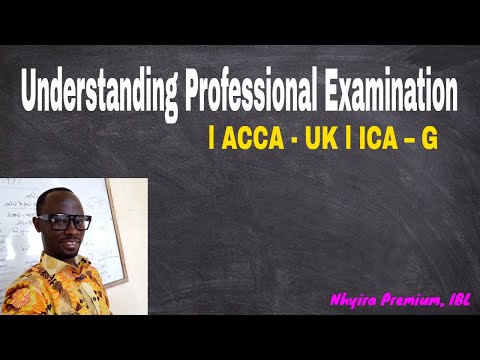 Understanding Professional Examination l ACCA - UK l ICA - G