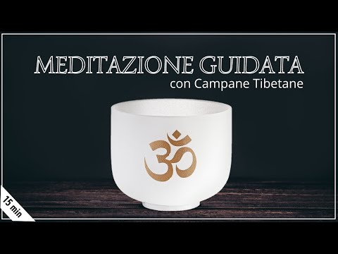 Meditazione guidata con CAMPANE TIBETANE 🌼🌻🌞 - 15 minuti