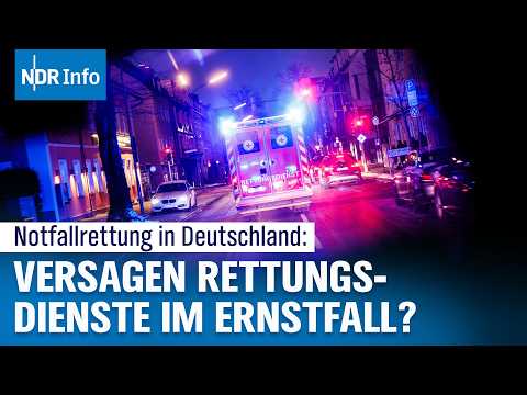 Notfallrettung in Deutschland: Versagen Rettungsdienste im Ernstfall? | NDR Info