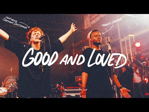 Good And Loved - Travis Greene & Steffany Gretzinger (Official Music Video)