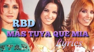 RBD- Más Tuya Que Mía (Letra)