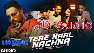 💖3D SONG💖 || Tere Naal Nachna || 3D AUDIO || HQ || VIRTUAL 3D SOUND