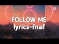 FOLLOW ME Tryhardninja Lyrics Fnaf