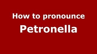 How to pronounce Petronella