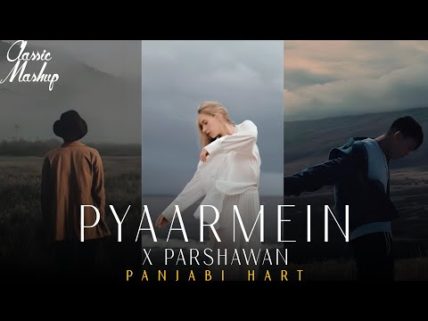 Pyaar Mein X Parshawan | CLASSIC MASHUP | Chillout Mashup Song 2024