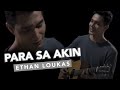 Para Sa Akin - Ethan Loukas (Official Music Video)