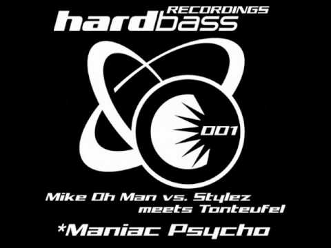 Mike Oh Man vs. Stylez Meets T - Maniac Psycho [Original Mix]