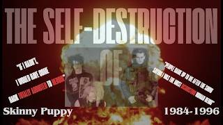 Skinny Puppy: The Self-Destruction of Skinny Puppy 1984-1996