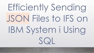 Download the video "Efficiently Sending JSON Files to IFS on IBM System i Using SQL"
