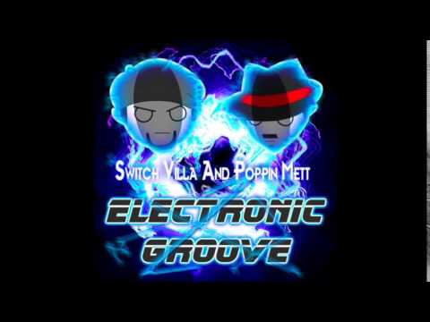Poppin Mett and SwitchVilla- Electronic Groove