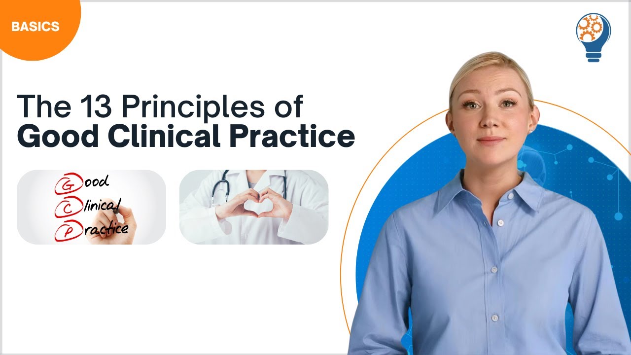 The 13 Principles of Good Clinical Practice (GCP)  - Part 2 of 2