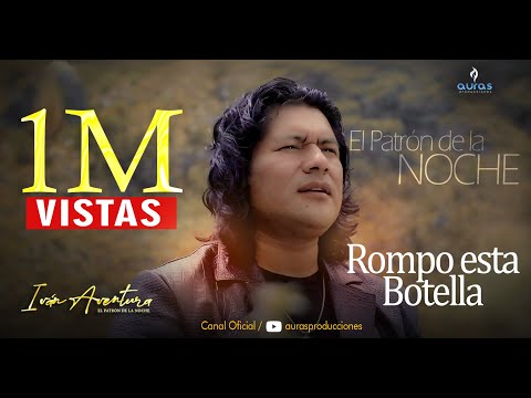 Iván Aventura - Rompo esta botella 2025 (Video Oficial) Auras Pro