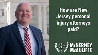 How are New Jersey personal injury attorneys paid? | Daniel P. McNerney, Esq.