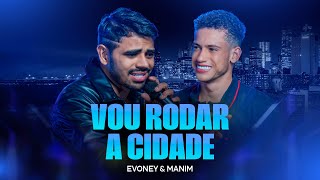 Vou Rodar a Cidade - Evoney Fernandes & Manim Vaqueiro