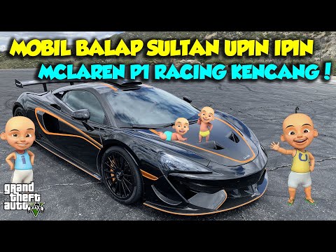 MOBIL BALAP UPIN IPIN MCLAREN RACING TERKENCANG DUNIA - GTA V MOD SULTAN UPIN IPIN EPISODE SPESIAL