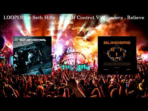 (OKIN Masup) LOOPERS & Set Hills - Out Of Control VS Blinders - Relieve