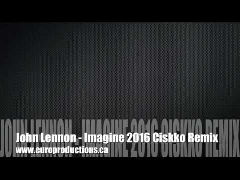 John Lennon - Imagine 2016 (Ciskko Remix)